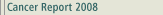 CANCER REPORT 2008
