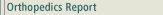 ORTHOPEDICS REPORT